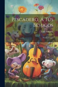 Produktbild: Pescadero, &Aacute; Tus Besugos: Novela C&oacute;mica