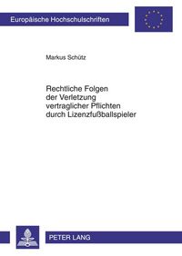 Produktbild: Rechtliche Folgen der Verletzung vertraglicher Pflichten durch Lizenzfu&szlig;ballspieler