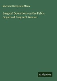 Produktbild: Surgical Operations on the Pelvic Organs of Pregnant Women