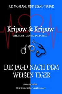 Bild vom Artikel Die Jagd nach dem weißen Tiger: Kripow &amp; Kripow - Herr Doktor und die Polizei vom Autor Bernd Teuber