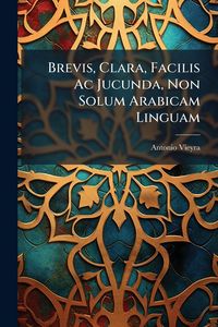 Produktbild: Brevis, Clara, Facilis Ac Jucunda, Non Solum Arabicam Linguam