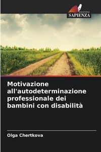 Produktbild: Motivazione all'autodeterminazione professionale dei bambini con disabilit&agrave;