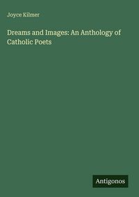 Produktbild: Dreams and Images: An Anthology of Catholic Poets