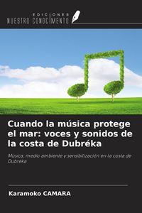Produktbild: Cuando la m&uacute;sica protege el mar: voces y sonidos de la costa de Dubr&eacute;ka
