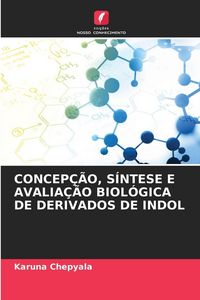 Produktbild: Concep&ccedil;&atilde;o, S&iacute;ntese E Avalia&ccedil;&atilde;o Biol&oacute;gica De Derivados De Indol