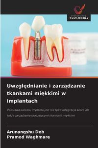 Produktbild: Uwzgl&iquest;dnianie i zarz&iquest;dzanie tkankami mi&iquest;kkimi w implantach