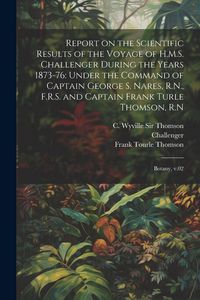Produktbild: Report on the Scientific Results of the Voyage of H.M.S. Challenger During the Years 1873-76: Under the Command of Captain George S. Nares, R.N., F.R.