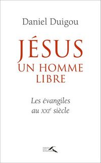 Produktbild: J&eacute;sus : un homme libre : les &eacute;vangiles au XXIe si&egrave;cle
