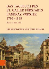 Produktbild: Das Tagebuch des St. Galler F&uuml;rstabts Pankraz Vorster 1796&ndash;1829