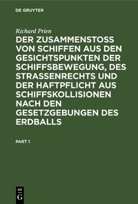 Produktbild: Der Zusammenstoss von Schiffen aus den Gesichtspunkten der Schiffsbewegung, des Strassenrechts und der Haftpflicht aus Schiffskollisionen nach den Ges