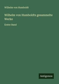 Produktbild: Wilhelm von Humboldts gesammelte Werke