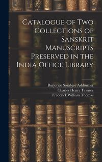 Produktbild: Catalogue of two Collections of Sanskrit Manuscripts Preserved in the India Office Library