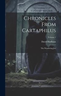 Produktbild: Chronicles From Cartaphilus: The Wandering Jew; Volume 1