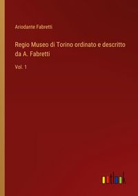 Produktbild: Regio Museo di Torino ordinato e descritto da A. Fabretti