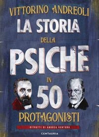 Produktbild: La storia della psiche in 50 protagonisti