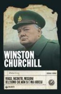 Produktbild: Winston Churchill. Viaggi, incontri, missioni dell'uomo che non si &egrave; mai arreso