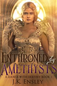 Produktbild: Enthroned by Amethysts (A Dance with Destiny, #3)