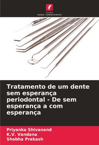 Produktbild: Tratamento de um dente sem esperan&ccedil;a periodontal - De sem esperan&ccedil;a a com esperan&ccedil;a