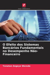 Produktbild: O Efeito dos Sistemas Banc&aacute;rios Fundamentais no Desempenho N&atilde;o-Financeiro