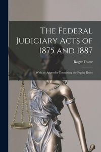 Produktbild: The Federal Judiciary Acts of 1875 and 1887