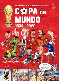 Produktbild: La Historia de Los Mundiales Ilustrada Copa del Mundo 1930-2026 (Spanish) / The Illustrated History of World Cup 1930 - 2026