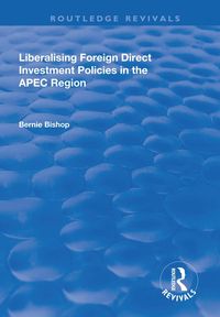 Produktbild: Liberalising Foreign Direct Investment Policies in the APEC Region