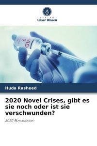 Produktbild: Rasheed, H: 2020 Novel Crises, gibt es sie noch oder ist sie