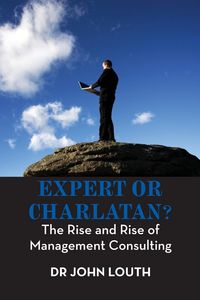 Produktbild: Expert or Charlatan?: The Rise and Rise of Management Consulting