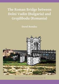 Produktbild: Bondoc, D: Roman Bridge between Dolni Vadin (Bulgaria) and G