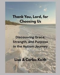 Produktbild: Thank You Lord for Choosing Us "Finding Grace, Strength, and Purpose in the Autism Journey"
