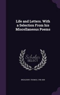 Produktbild: Life and Letters. With a Selection From his Miscellaneous Poems