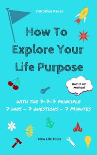 Bild vom Artikel How to Explore Your Life Purpose vom Autor Dorothea Kress
