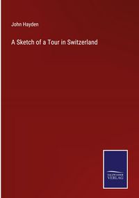 Produktbild: A Sketch of a Tour in Switzerland