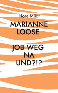 Produktbild: Marianne Loose Job weg Na und?!?