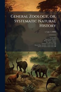 Produktbild: General Zoology, or, Systematic Natural History