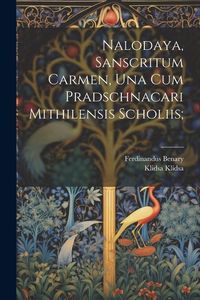 Produktbild: Nalodaya, sanscritum carmen, una cum Pradschnacari Mithilensis scholiis;