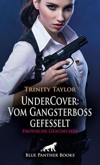 Produktbild: UnderCover: Vom Gangsterboss gefesselt | Erotische Geschichte + 2 weitere Geschichten