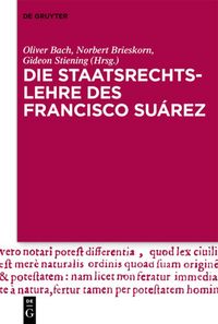 Produktbild: Die Staatsrechtslehre des Francisco Su&aacute;rez