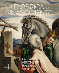 Produktbild: La fabbrica del Rinascimento. Creativit&agrave;, produzione e mercato a Vicenza