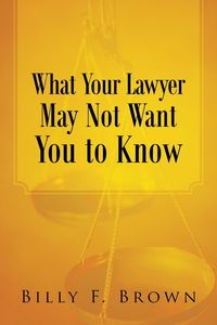 Produktbild: What Your Lawyer May Not Want You to Know