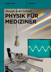 Bild vom Artikel Physik für Mediziner vom Autor Mustafa André Schmidt
