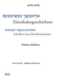 Produktbild: Scholem Alejchem. Eisenbahngeschichten. Schriften eines Handelsreisenden