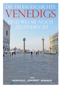 Produktbild: Die Fr&uuml;hgeschichte VENEDIGS und wo sie noch zu finden ist