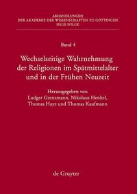 Produktbild: Wechselseitige Wahrnehmung der Religionen im Sp&auml;tmittelalter und in der Fr&uuml;hen Neuzeit
