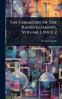 Produktbild: The Chemistry Of The Radio-elements, Volume 1, Issue 2