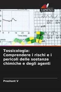 Produktbild: Tossicologia: Comprendere i rischi e i pericoli delle sostanze chimiche e degli agenti