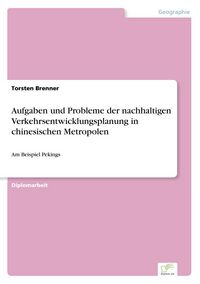 Produktbild: Aufgaben und Probleme der nachhaltigen Verkehrsentwicklungsplanung in chinesischen Metropolen