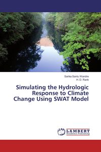 Produktbild: Simulating the Hydrologic Response to Climate Change Using SWAT Model