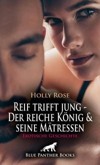 Produktbild: Reif trifft jung - Der reiche K&ouml;nig und seine M&auml;tressen | Erotische Geschichte + 2 weitere Geschichten