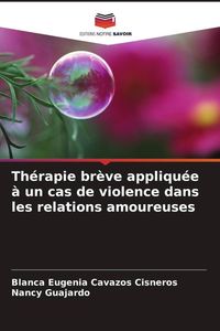 Produktbild: Th&eacute;rapie br&egrave;ve appliqu&eacute;e &agrave; un cas de violence dans les relations amoureuses